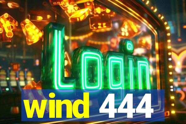 wind 444